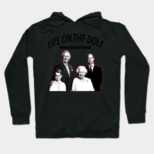 Royal Family Life on the Dole Hoodie